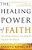 The Healing Power Of Faith: How Belief And Prayer Can Help You Triumph Over Disease-.. - Imagem 1