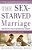 The Sex-Starved Marriage: Boosting Your Marriage Libido: A Couple's Guide-.. - Imagem 1