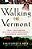 Walking To Vermont: From Times Square Into The Green Mountains -- A Homeward Adventure-.. - Imagem 1
