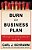 Burn The Business Plan: What Great Entrepreneurs Really Do-.. - Imagem 1