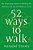 52 Ways To Walk: The Surprising Science Of Walking For Wellness And Joy, One Week At A Time-.. - Imagem 1