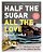 Half The Sugar, All The Love: 100 Easy, Low-Sugar Recipes For Every Meal Of The Day-.. - Imagem 1