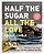 Half The Sugar, All The Love: 100 Easy, Low-Sugar Recipes For Every Meal Of The Day-.. - Imagem 1