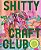 Shitty Craft Club: A Club For Gluing Beads To Trash, Talking About Our Feelings, And Making Silly Things-.. - Imagem 1