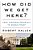 How Did We Get Here?: From Theodore Roosevelt To Donald Trump-.. - Imagem 1