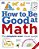 How To Be Good At Math: Your Brilliant Brain And How To Train It-.. - Imagem 1