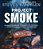Project Smoke: Seven Steps To Smoked Food Nirvana, Plus 100 Irresistible Recipes From Classic (Slam-Dunk Brisket) To Adventurous (Smoked Bacon-Bourbon-.. - Imagem 1