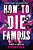 How To Die Famous-.. - Imagem 1