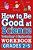 How To Be Good At Science, Technology And Engineering Workbook, Grades 2-5-.. - Imagem 1