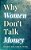 Why Women Don't Talk Money: In Conversation With Women On Making Money, Losing Money, And Shaping Their Identity Around Money-.. - Imagem 1