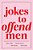 Jokes To Offend Men-.. - Imagem 1
