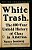 White Trash: The 400-Year Untold History Of Class In America-.. - Imagem 1