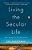 Living The Secular Life: New Answers To Old Questions-.. - Imagem 1