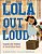 Lola Out Loud: Inspired By The Childhood Of Activist Dolores Huerta-.. - Imagem 1