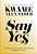 Say Yes: Find Your Passion, Unleash Your Potential, And Transform Your Life-.. - Imagem 1
