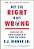 Why The Right Went Wrong: Conservatism--from Goldwater To Trump And Beyond-.. - Imagem 1