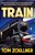 Train: Riding The Rails That Created The Modern World--from The Trans-Siberian To The Southwest Chief-.. - Imagem 1