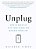 Unplug: How To Break Up With Your Phone And Reclaim Your Life-.. - Imagem 1