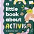 A Little Book About Activism-.. - Imagem 1