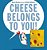 Cheese Belongs To You!-.. - Imagem 1