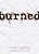 Burned-.. - Imagem 1