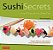 Sushi Secrets: Easy Recipes For The Home Cook. Prepare Delicious Sushi At Home Using Sustainable Local Ingredients!-.. - Imagem 1
