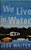 We Live In Water: Stories-.. - Imagem 1