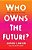 Who Owns The Future?-.. - Imagem 1