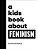A Kids Book About Feminism-.. - Imagem 1