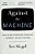 Against The Machine: How The Web Is Reshaping Culture And Commerce -- And Why It Matters-.. - Imagem 1