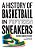 A History Of Basketball In Fifteen Sneakers-.. - Imagem 1