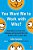 You Want Me To Work With Who?: Eleven Keys To A Stress-Free, Satisfying, And Successful Work Life... No Matter Who You Work With-.. - Imagem 1