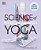 Science Of Yoga: Understand The Anatomy And Physiology To Perfect Your Practice-.. - Imagem 1