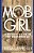 Mob Girl: A Woman's Life In The Underworld-.. - Imagem 1