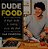 Dudefood: A Guy's Guide To Cooking Kick-Ass Food-.. - Imagem 1