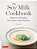 The Soy Milk Cookbook: Delicious & Healthy Non-Dairy Asian Recipes-.. - Imagem 1