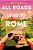 All Roads Lead To Rome-.. - Imagem 1