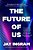 The Future Of US: The Science Of What We'Ll Eat, Where We'Ll Live, And Who We'Ll Be-.. - Imagem 1