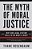 The Myth Of Moral Justice: Why Our Legal System Fails To Do What's Right-.. - Imagem 1