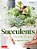 Succulents Made Easy: A Beginner's Guide (Featuring 200 Varieties)-.. - Imagem 1