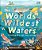 The World's Wildest Waters: Protecting Life In Seas, Rivers, And Lakes-.. - Imagem 1