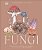 Fungi: Discover The Science And Secrets Behind The World Of Mushrooms-.. - Imagem 1