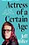 Actress Of A Certain Age: My Twenty-Year Trail To Overnight Success-.. - Imagem 1