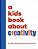 A Kids Book About Creativity-.. - Imagem 1