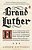 Brand Luther: How An Unheralded Monk Turned His Small Town Into A Center Of Publishing, Made Himself The Most Famous Man In Europe--and Started The Pr-.. - Imagem 1
