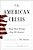 The American Crisis: What Went Wrong. How We Recover. -.. - Imagem 1