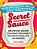Secret Sauce: 200 Copycat Recipes To Re-Create Your Favorite Restaurant Sauces, Dips, And Dressings-.. - Imagem 1