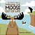 Making The Moose Out Of Life-.. - Imagem 1
