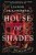 House Of Shades-.. - Imagem 1