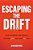 Escaping The Drift: How To Make The World Happen For You, Not To You-.. - Imagem 1